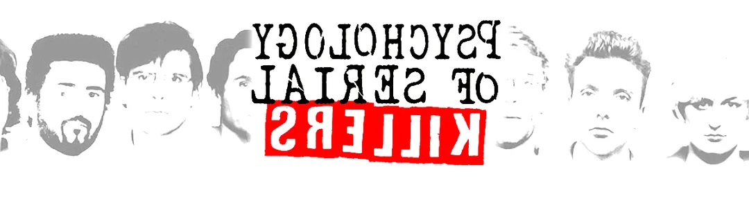 The Psychology of Serial Killers