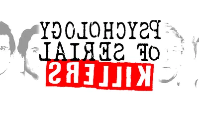 The Psychology of Serial Killers